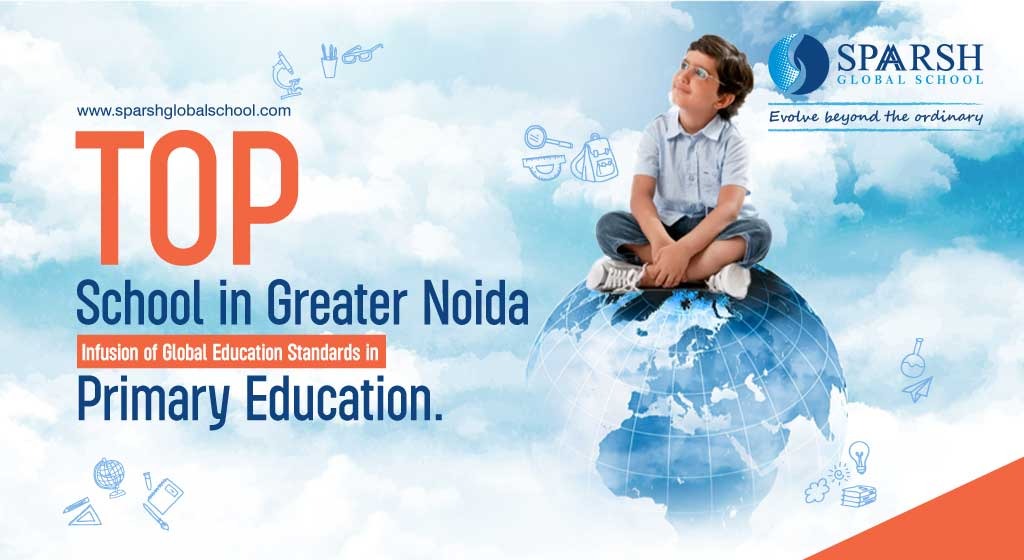 Top School in Greater Noida Infusing Global Education Standards in Primary Education